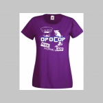 A.C.A.B.  " Opocop " dámske  tričko 100%bavlna značka Fruit of The Loom